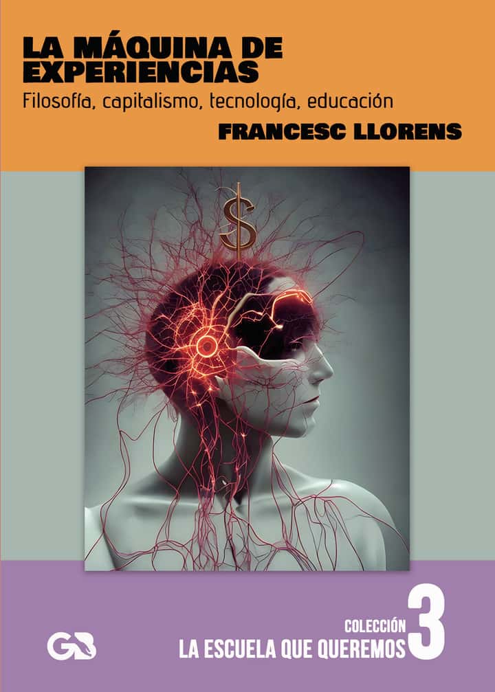 La máquina de experiencias. Filosofía, capitalismo, tecnología, educación