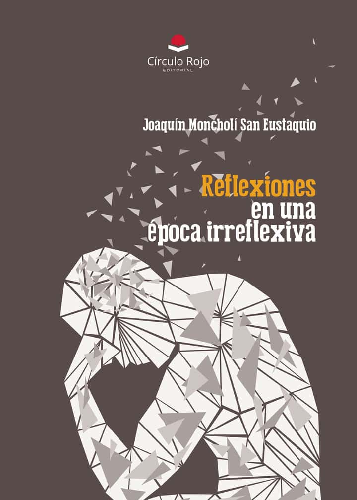 Reflexiones en una época irreflexiva
