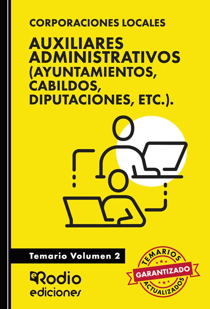 Auxiliares Administrativos (Ayuntamientos, Cabildos, Diputaciones, etc.). Temario. Volumen 2