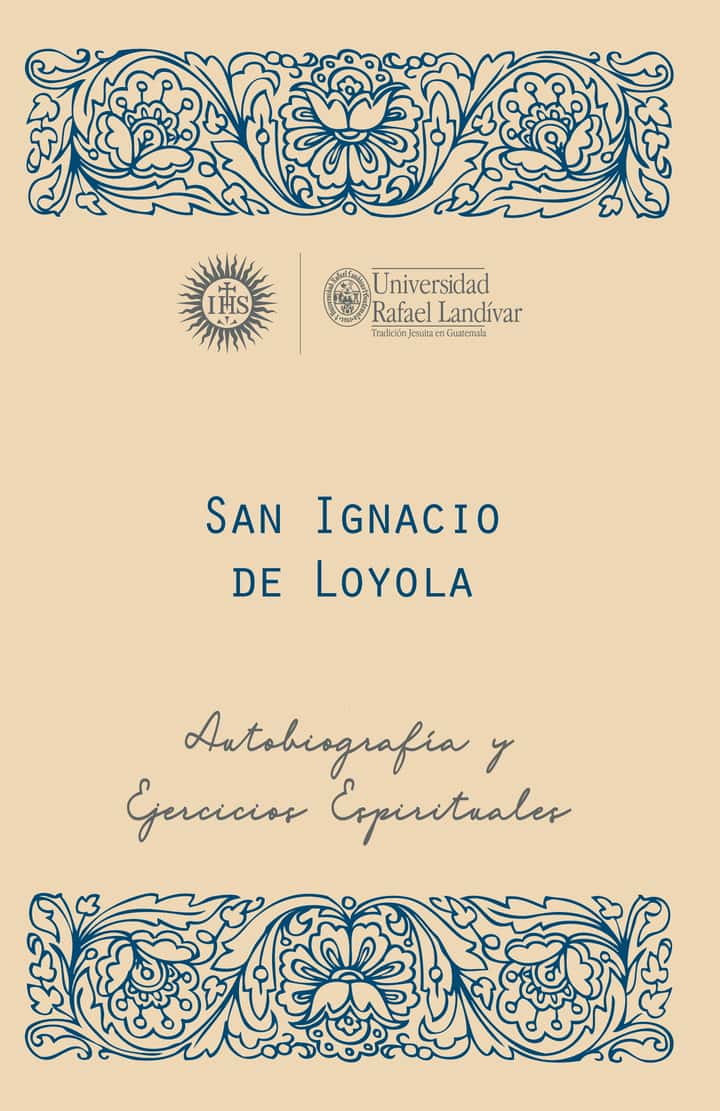 San Ignacio de Loyola, S. J.: Autobiografía y Ejercicios Espirituales, edición especial