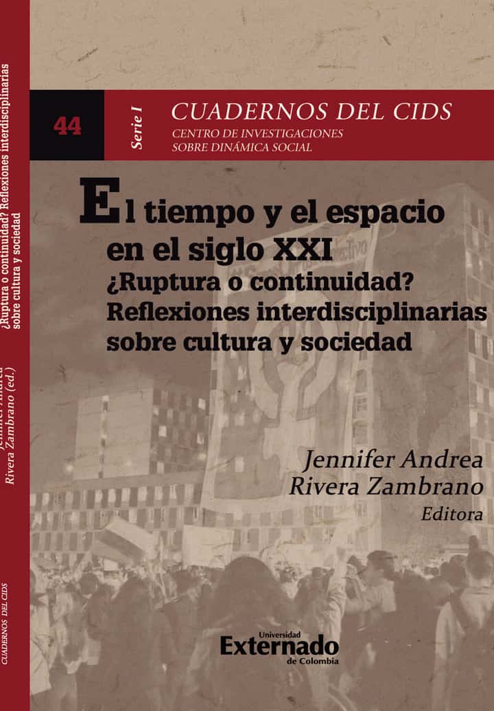 El tiempo y el espacio en el siglo XXI en Colombia: ¿ruptura o continuidad? reflexiones interdisciplinarias sobre cultura y sociedad