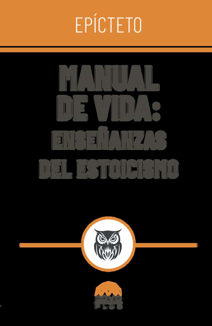 Manual de vida: Enseñanzas del estoicismo