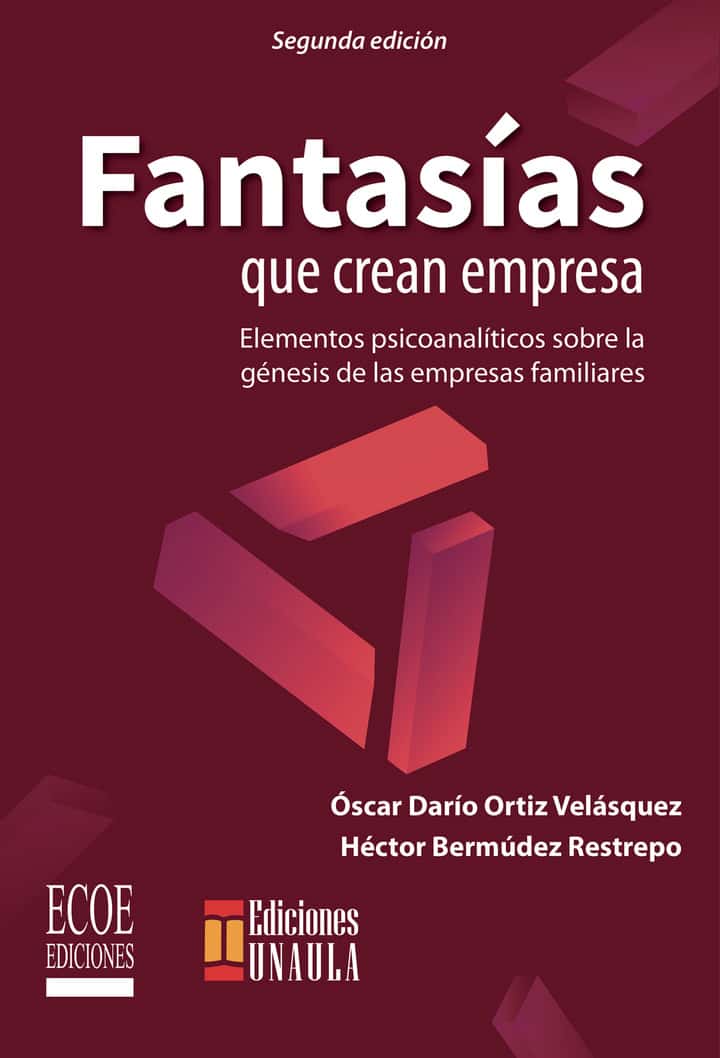 Fantasías que crean empresa: Elementos psicoanalíticos sobre la génesis de las empresas familiares