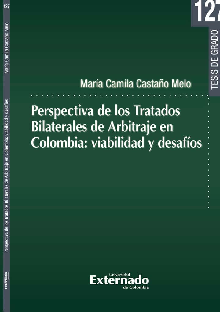Perspectiva de los Tratados Bilaterales de Arbitraje en Colombia: viabilidad y desafíos