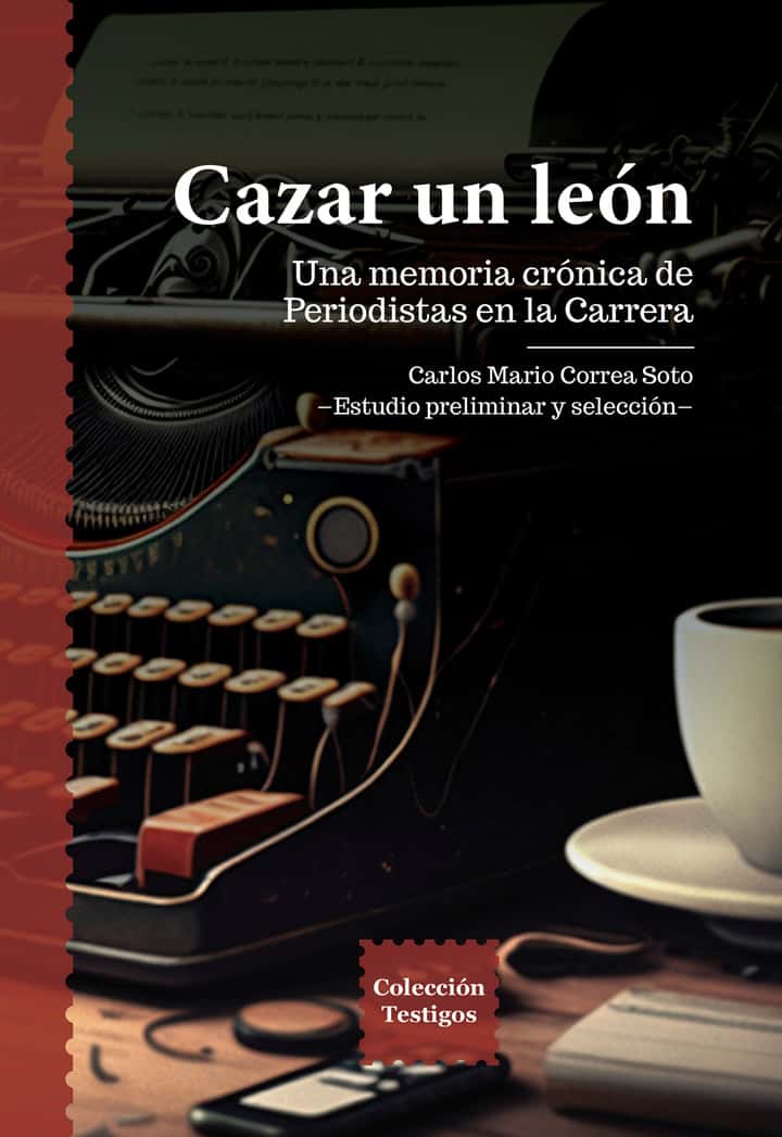 Cazar un león: Una memoria crónica de periodistas en la carrera