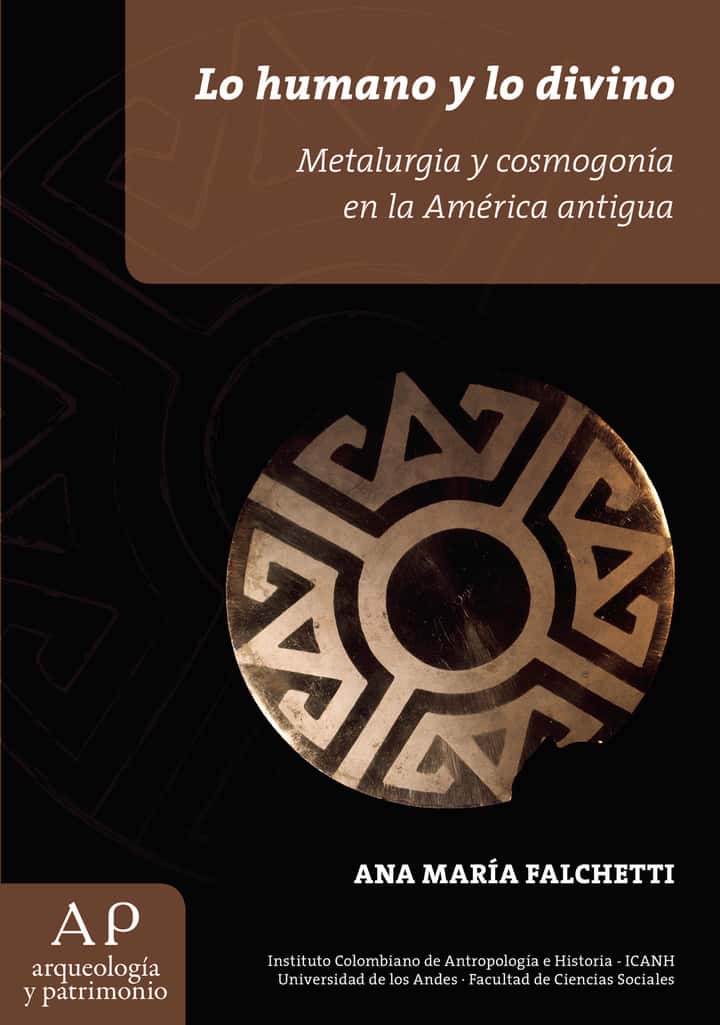 Lo humano y lo divino: Metalurgia y cosmogonía en la América Antigua