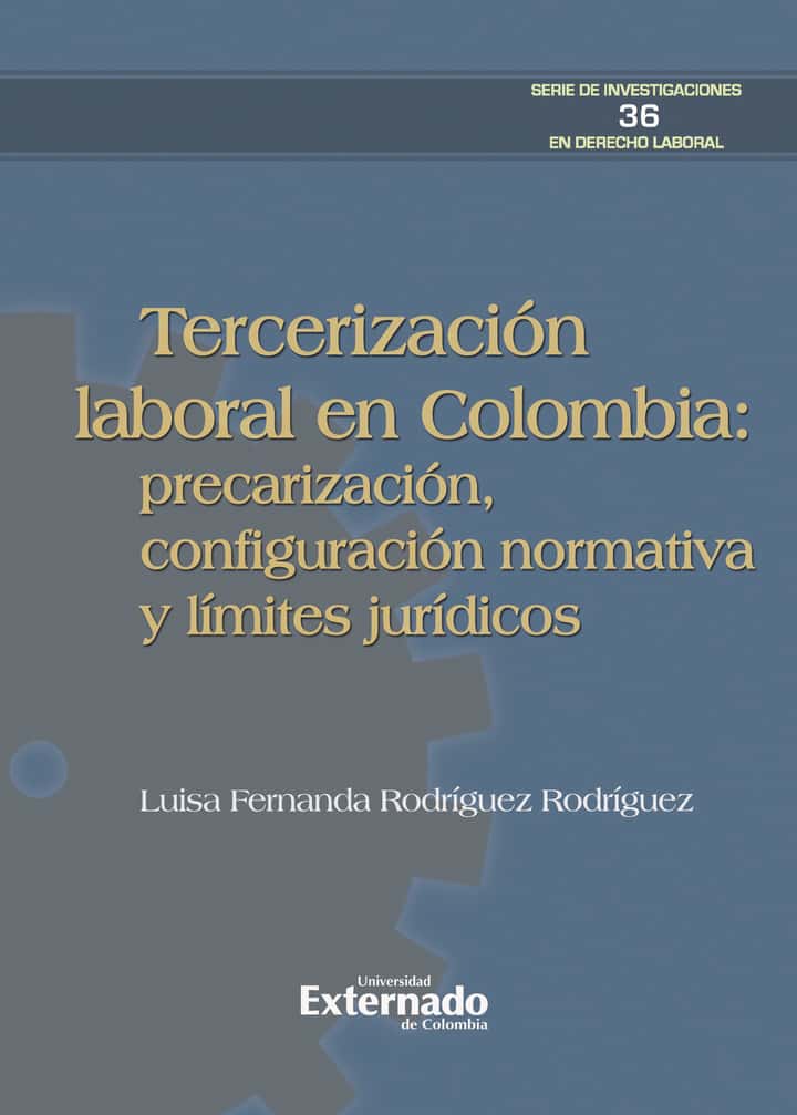 Tercerización laboral en Colombia: precarización, configuración normativa y límites jurídicos