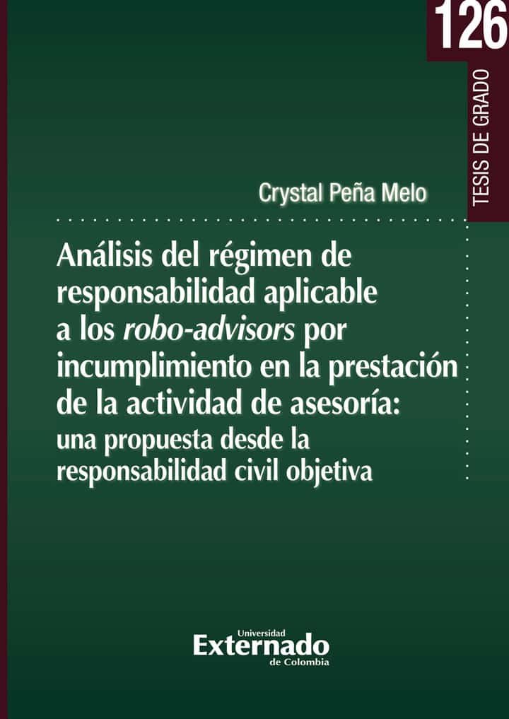 Análisis del régimen de responsabilidad aplicable a los robo-advisors por incumplimiento en la presentación de la actividad de asesoría: una propuesta desde la responsabilidad civil objetiva