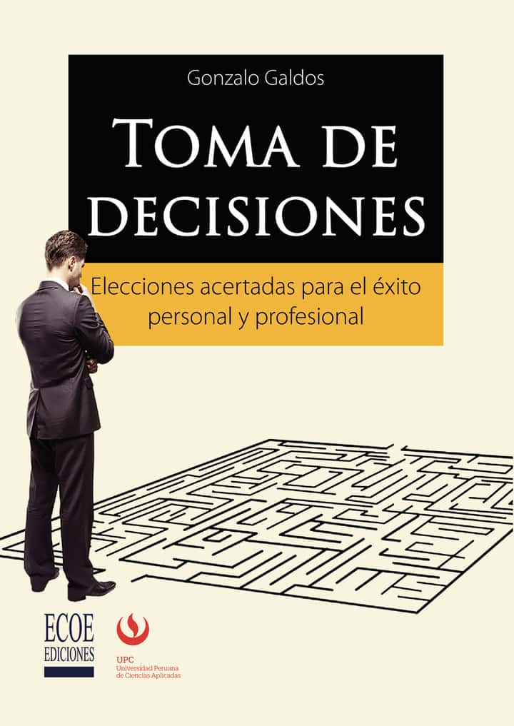 Toma de decisiones: Elecciones acertadas para el éxito personal y profesional