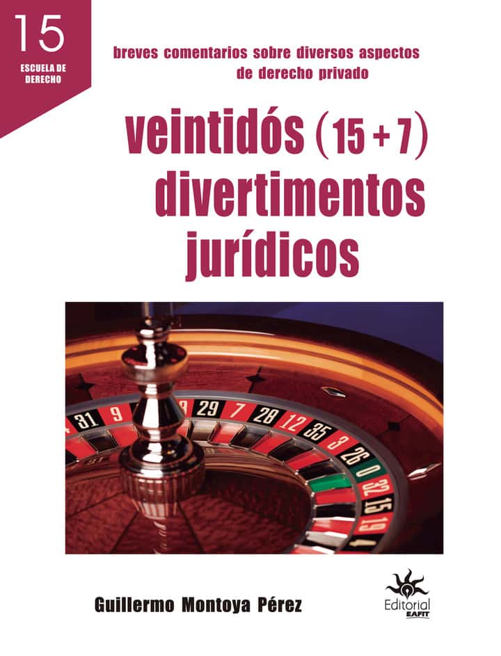 Breves comentarios sobre diversos aspectos de derecho privado: Veintidós (15 +7) divertimentos jurídicos. Escuela de derecho 15