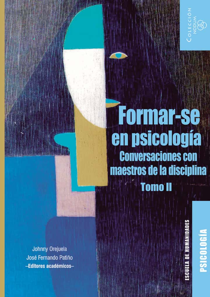Formar-se en psicología: Conversiones con maestros de la disciplina. Tomo II