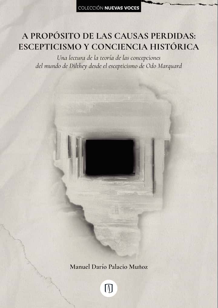A propósito de las causas perdidas: escepticismo y conciencia histórica: Una lectura de la teoría de las concepciones del mundo de Dilthey desde el escepticismo de Odo Marquard