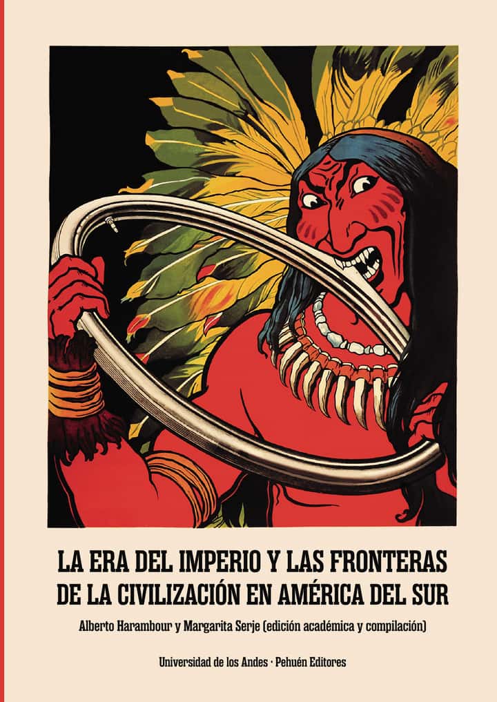 La Era del Imperio y las fronteras de la civilización en América del Sur