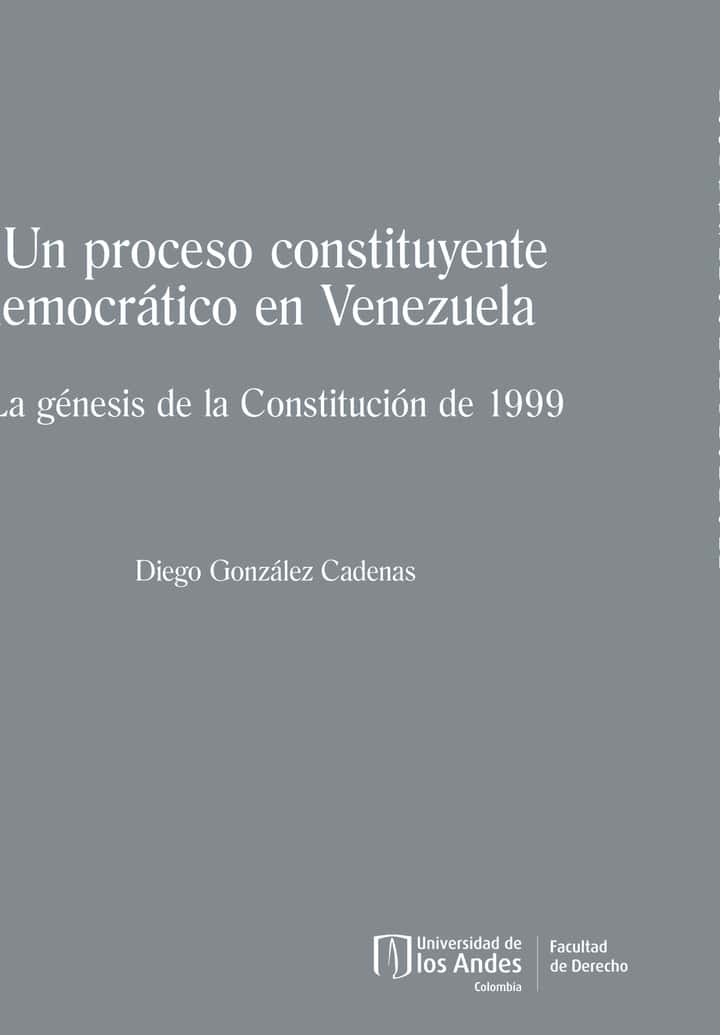 Un proceso constituyente para Venezuela: La génesis de la constitución de 1999