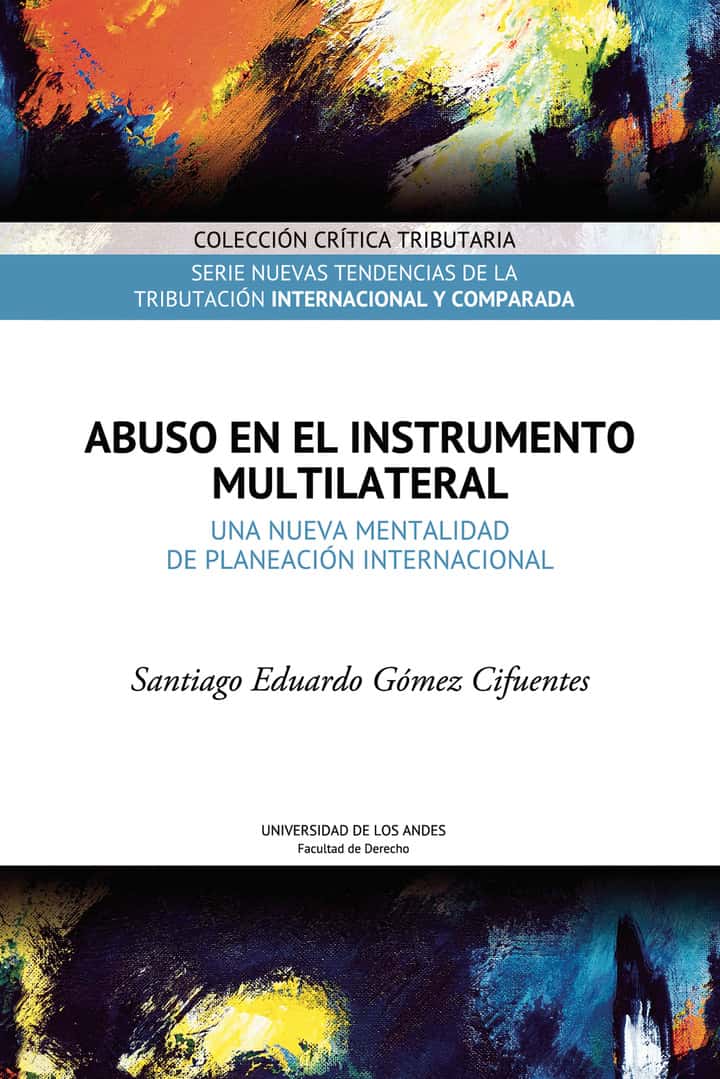 Abuso en el Instrumento Multilateral. Una nueva mentalidad de planeación internacional: Serie nuevas tendencias de la tributación internacional y comparada