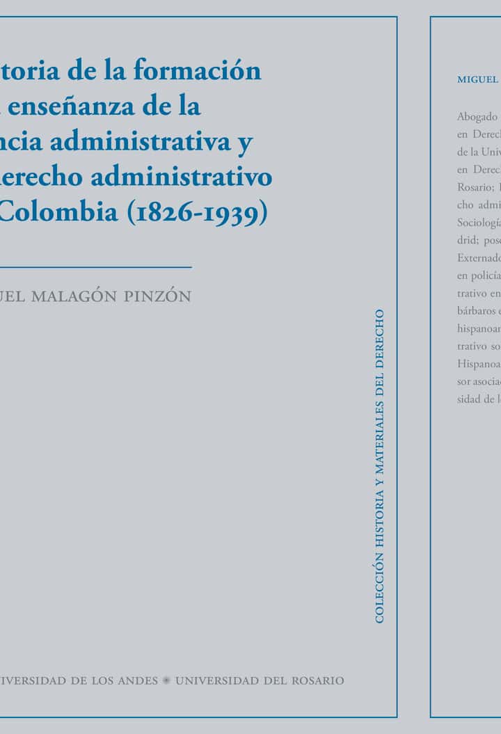 Historia de la formación y la enseñanza de la ciencia administrativa y el derecho administrativo en Colombia (1826-1939)