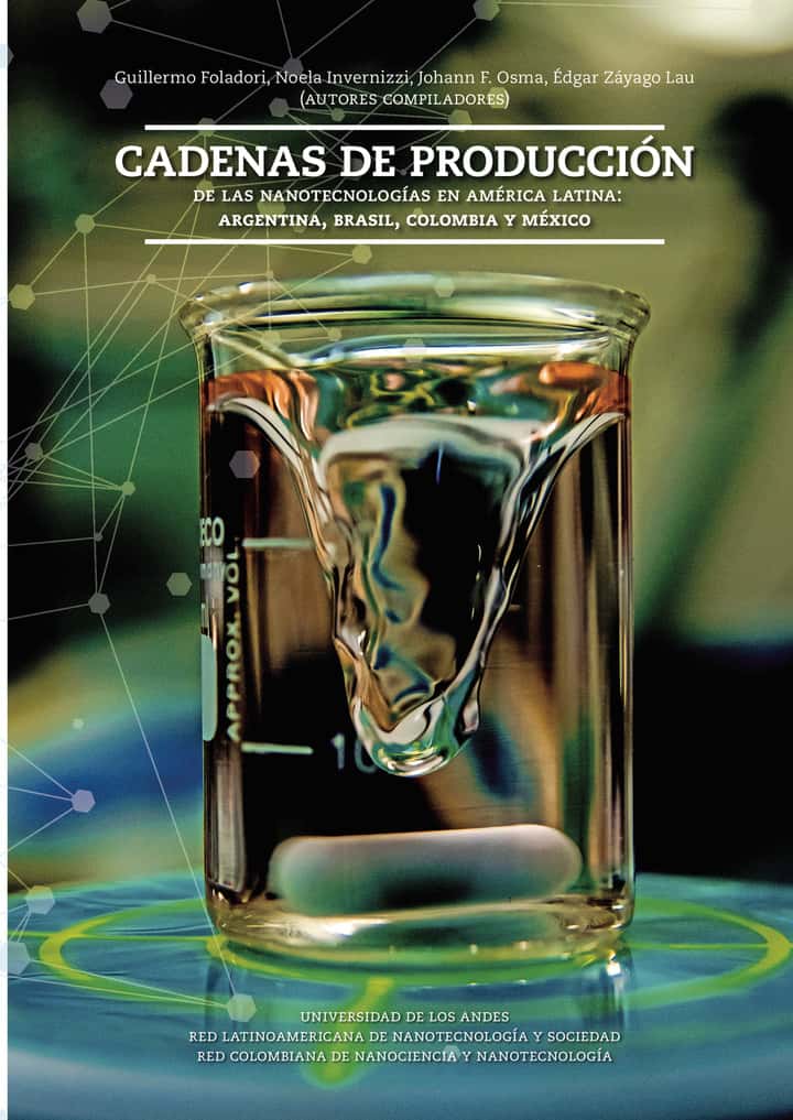Cadenas de producción. De las nanotecnologías en América Latina: Argentina, Brasil, Colombia y México