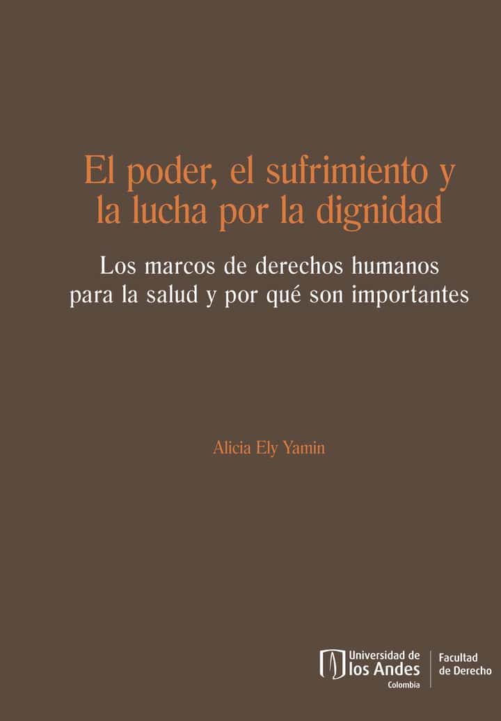 El poder, el sufrimiento y la lucha por la dignidad: Los marcos de derechos humanos para la salud y por qué son importantes