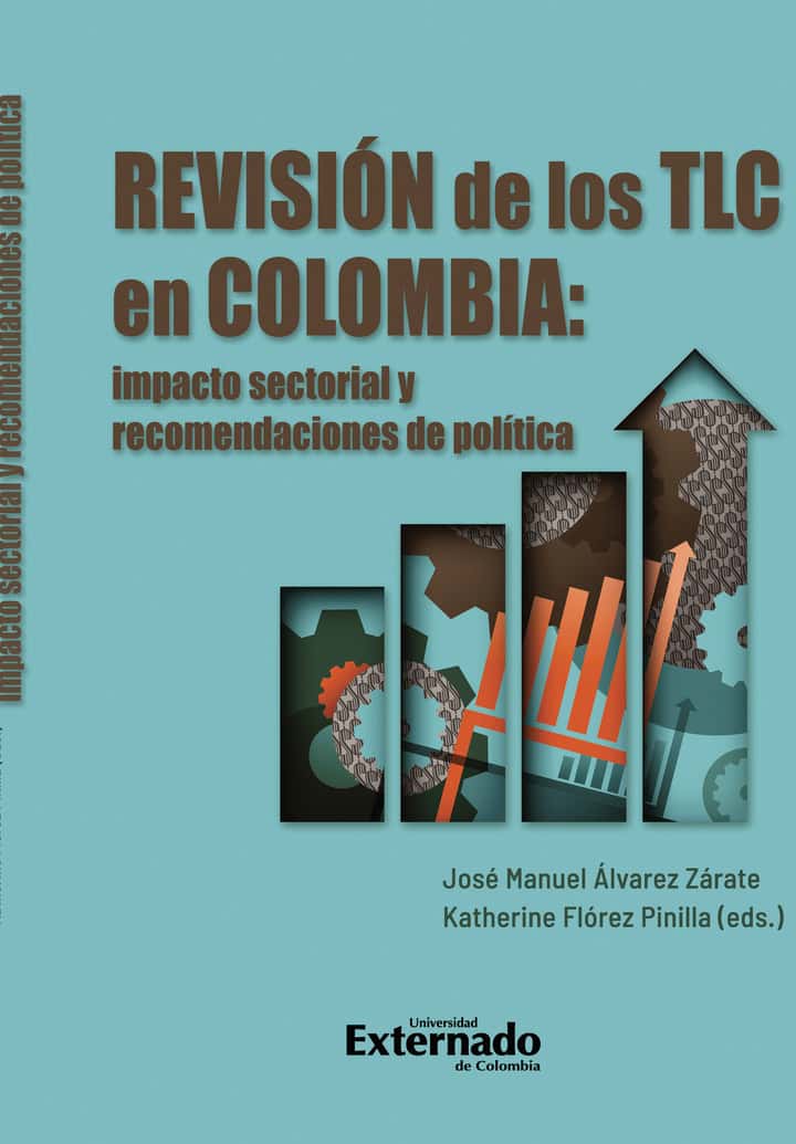 Revisión de los TLC en Colombia: Impacto sectorial y recomendaciones de política