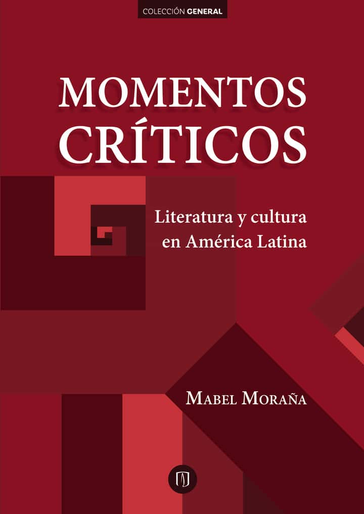Momentos críticos. Literatura y cultura en América Latina