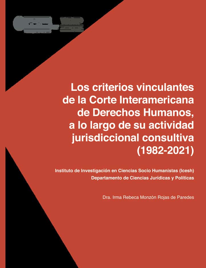 Los criterios vinculantes de la Corte Interamericana de Derechos Humanos, a lo largo de su actividad jurisdiccional consultiva (1982-2021)