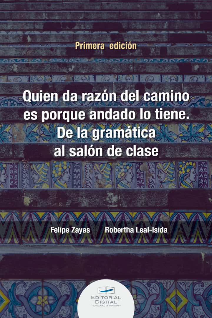 Quien da la razón del camino es porque andado lo tiene. De la gramática al salón de clase