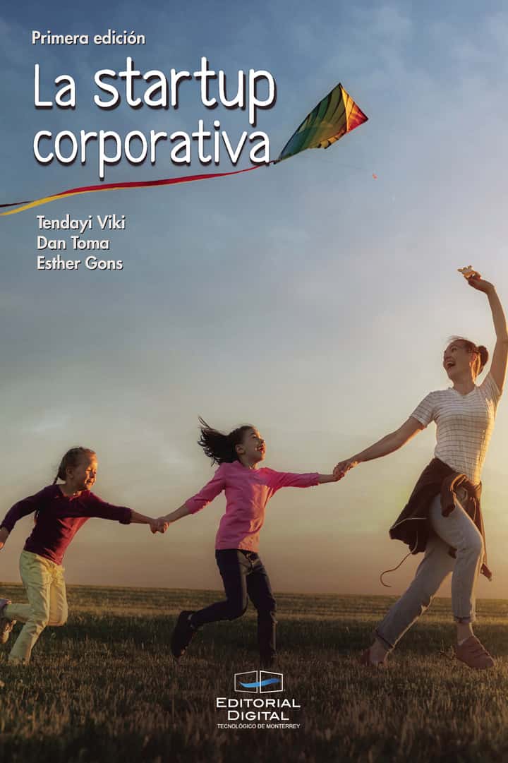 La startup corporativa: Cómo las empresas establecidas pueden desarrollar ecosistemas de innovación exitosos
