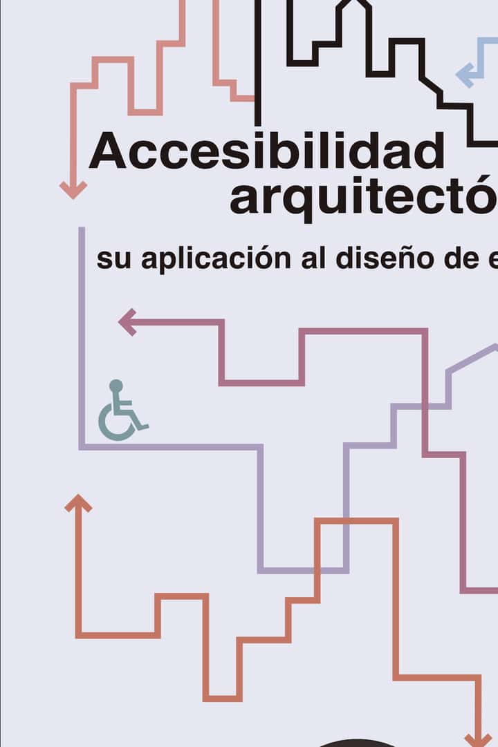 Accesibilidad arquitectónica, su aplicación al diseño de espacios