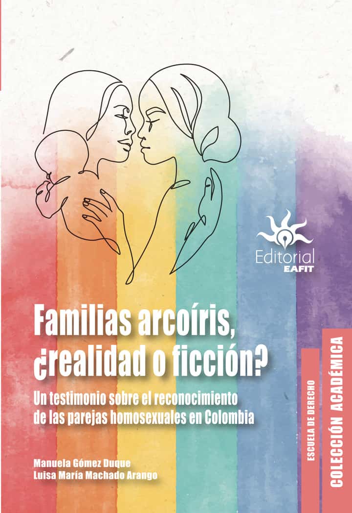 Familias arcoíris, ¿realidad o ficción?: Un testimonio sobre el reconocimiento de las parejas homosexuales en Colombia
