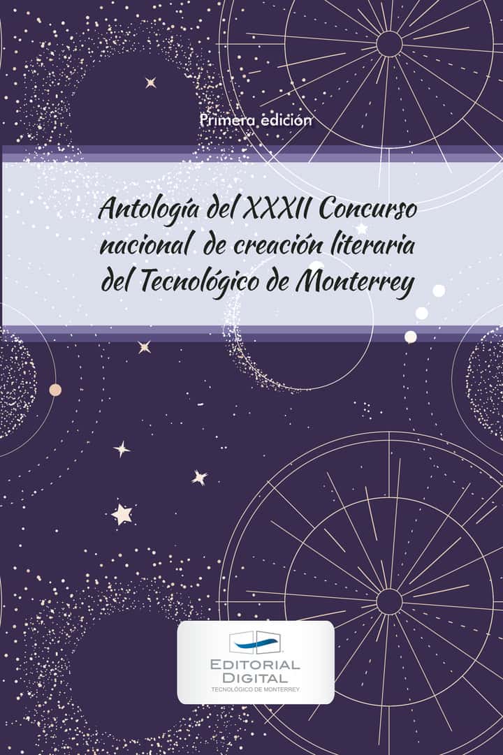 Antología del XXXII Concurso nacional de creación literaria del Tecnológico de Monterrey