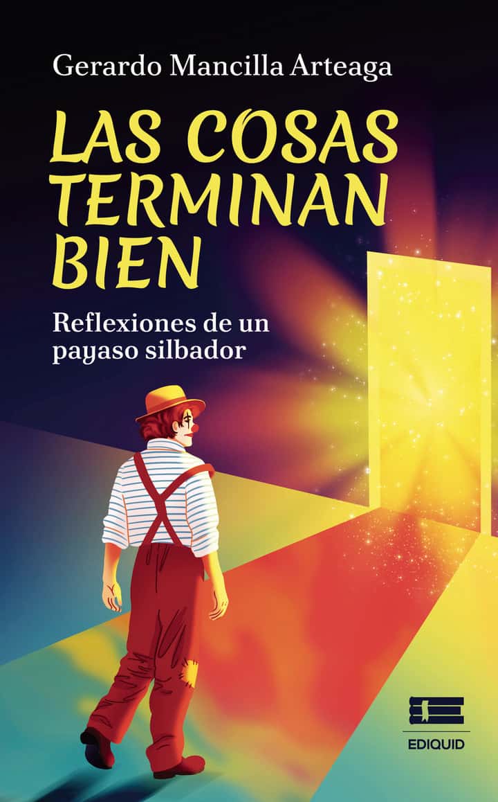 Las cosas terminan bien: Reflexiones de un payaso silbador