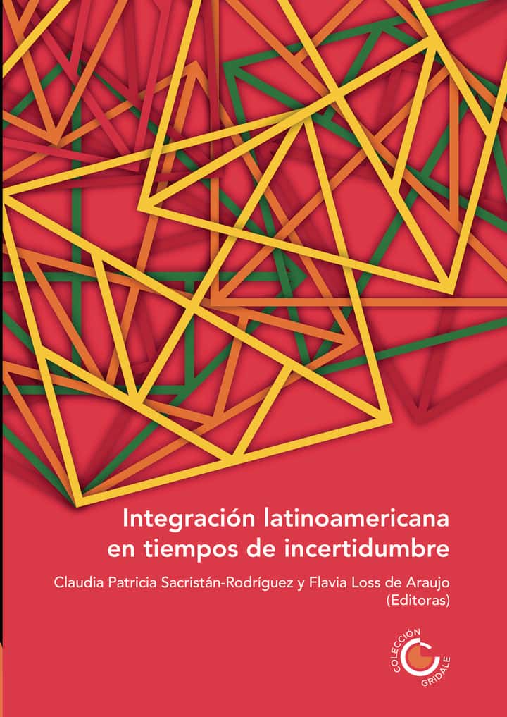 Integración latinoamericana en tiempos de incertidumbre