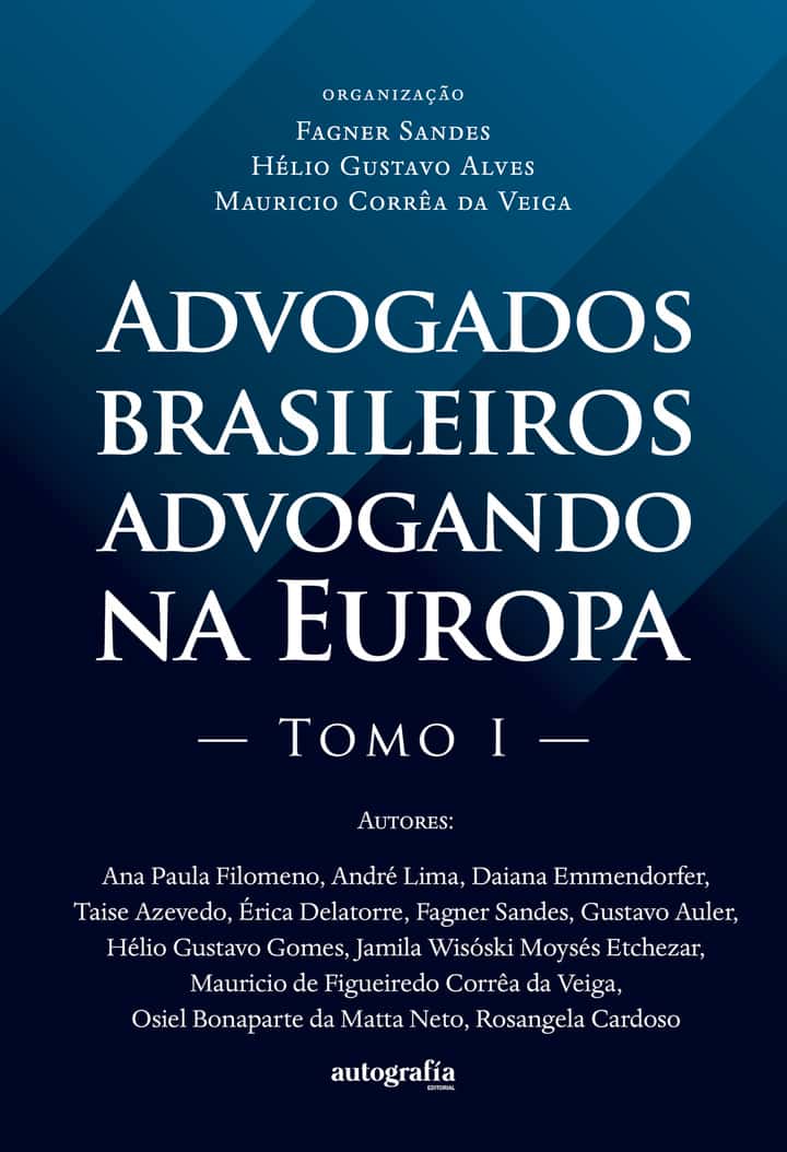 Advogados Brasileiros Advogando na Europa: Tomo I