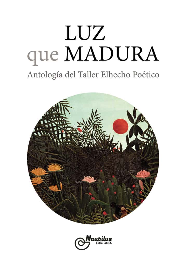 Luz que madura: Antología del taller Elhecho Poético