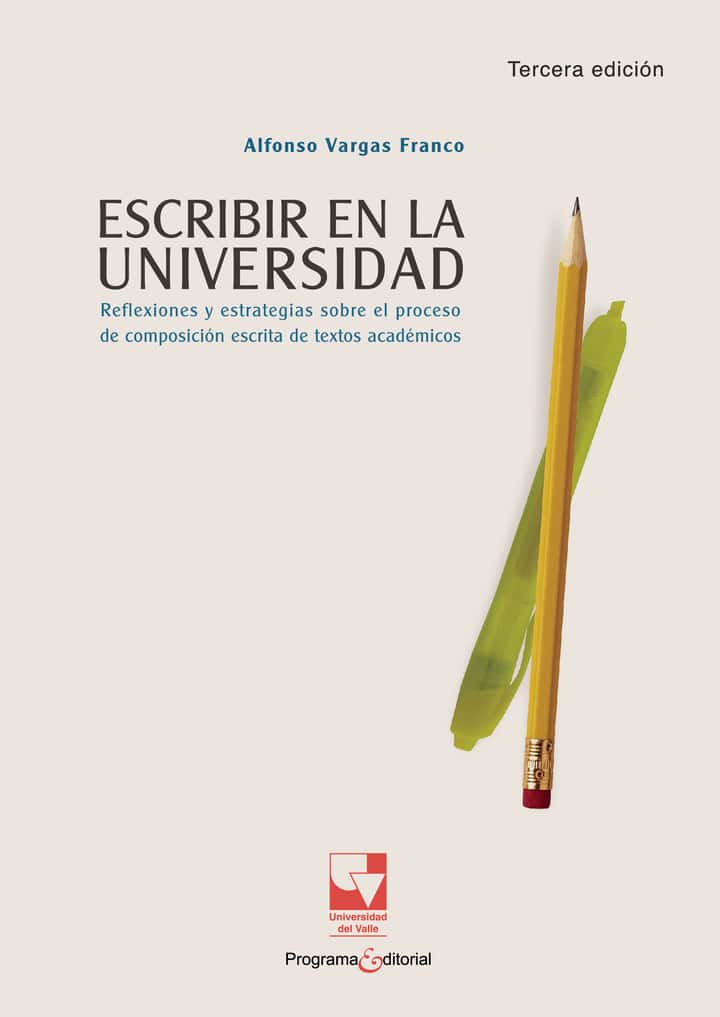 Escribir en la universidad. Reflexiones y estrategias sobre el proceso de composición escrita de textos académicos
