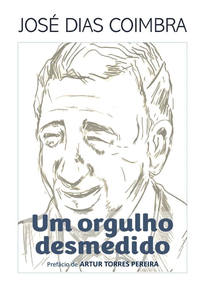 José Dias Coimbra - Um orgulho desmedido