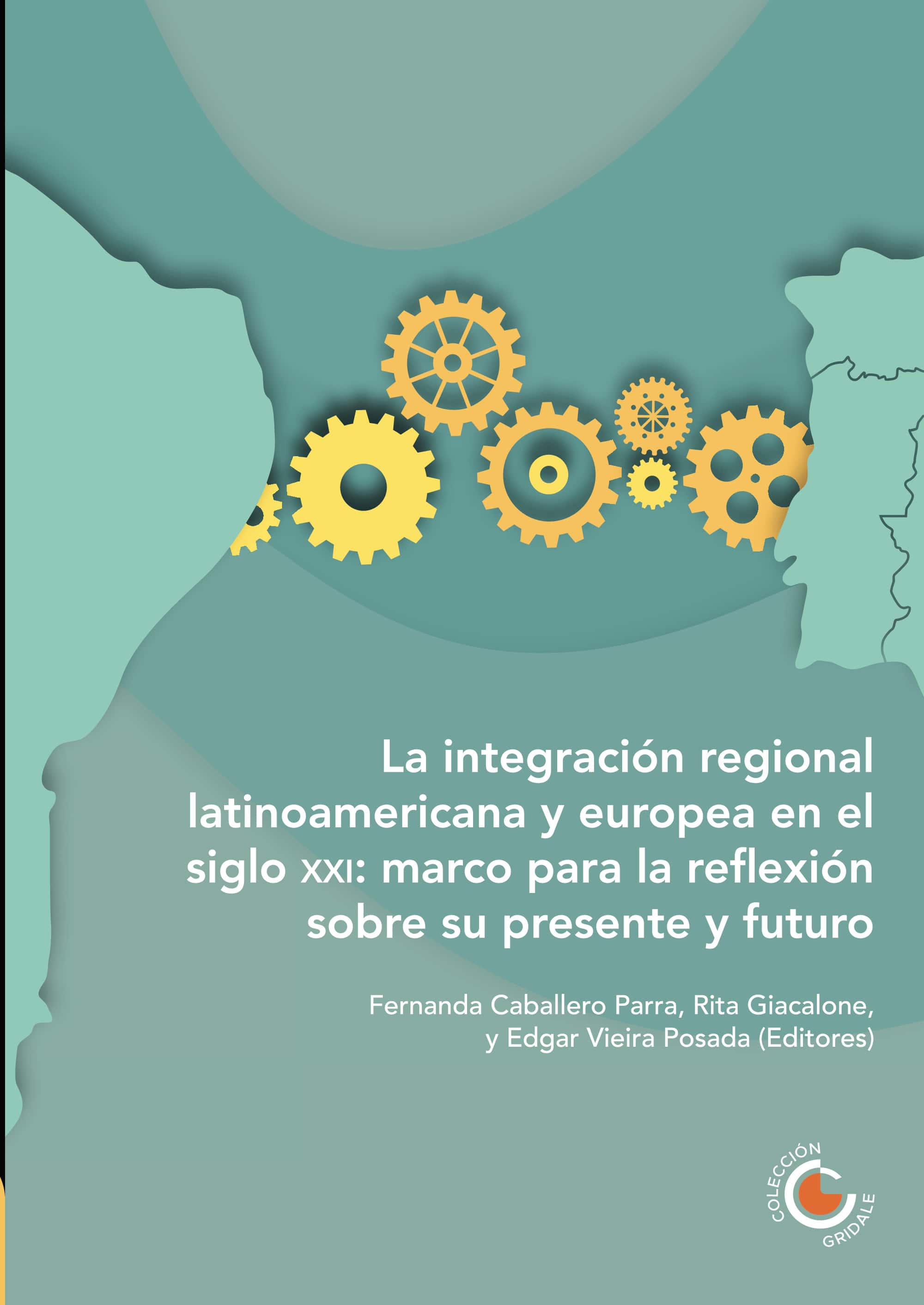 La Integración Regional Latinoamericana y Europea en el siglo XXI: marco para la reflexión sobre su presente y futuro
