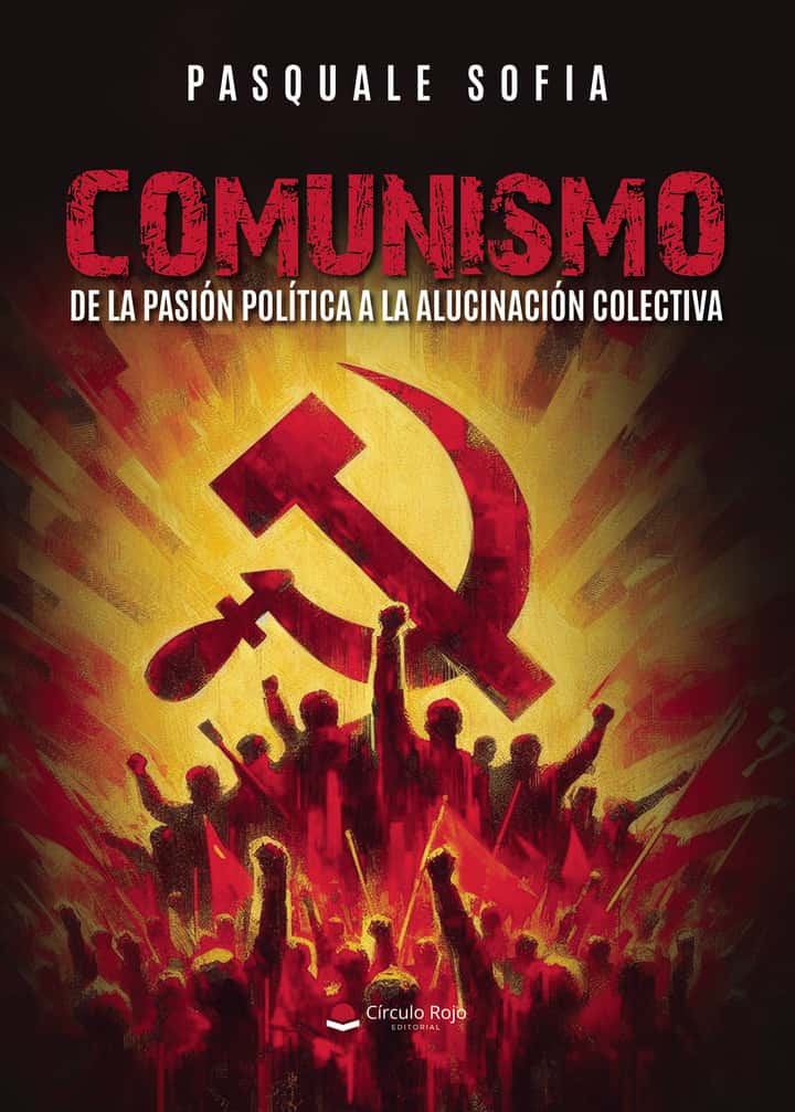 COMUNISMO. De la pasión política a la alucinación colectiva