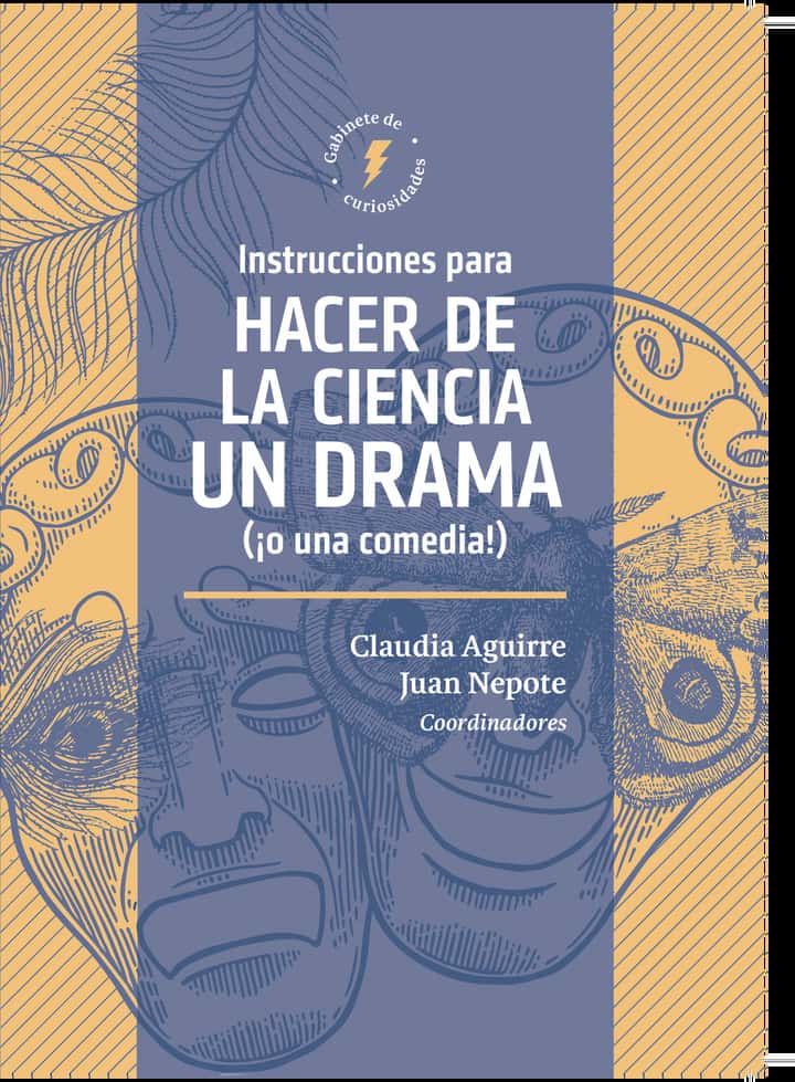 Instrucciones para hacer de la ciencia un drama (¡o una comedia!)