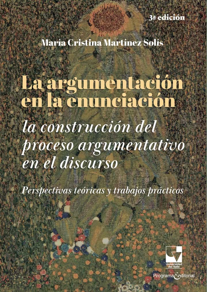 La argumentación en la enunciación: La construcción del proceso argumentativo en el discurso. Perspectivas teóricas y trabajos prácticos