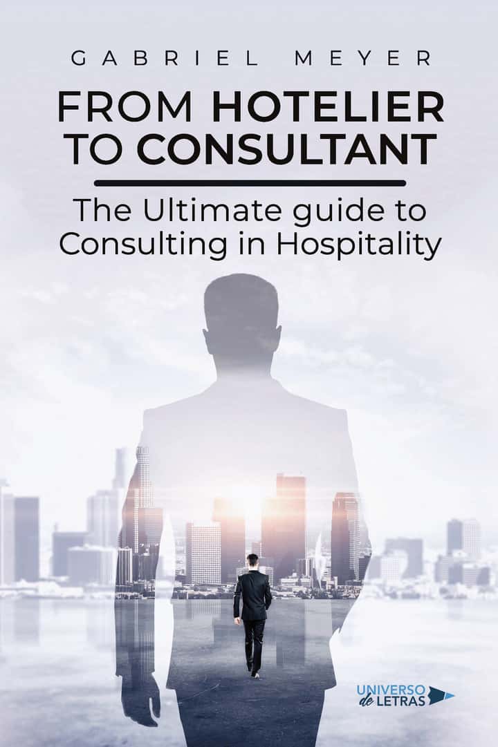 From Hotelier to Consultant: The Ultimate guide to Consulting in Hospitality