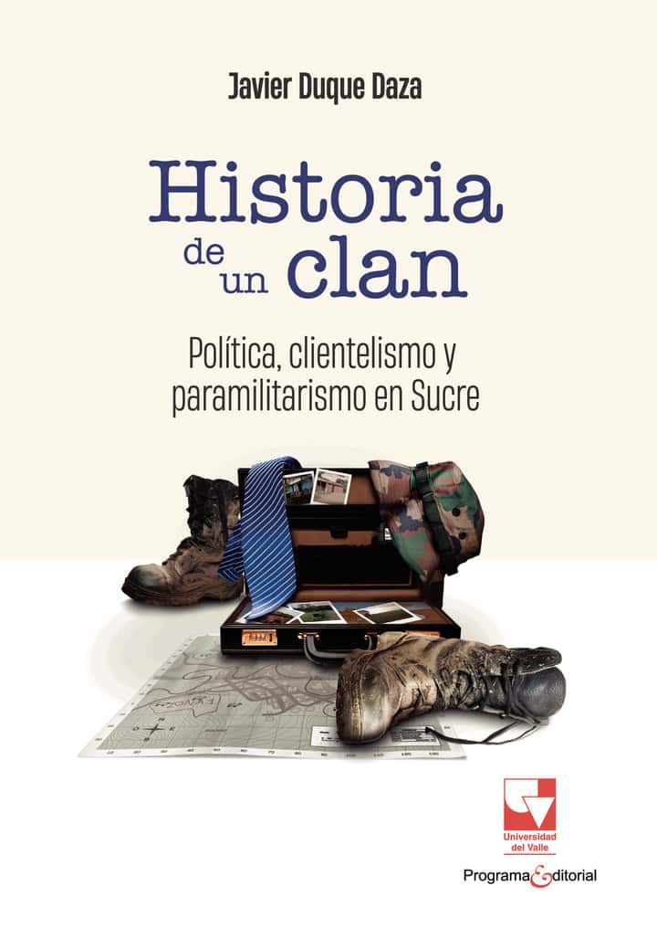 Historia de un clan: Política, clientelismo y paramilitarismo en Sucre