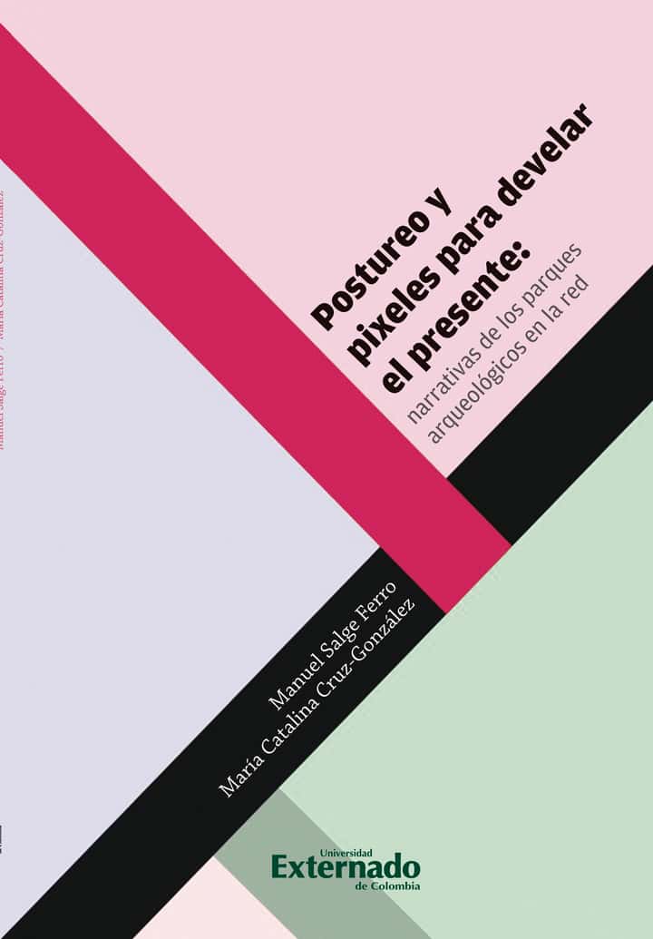 Postureo y pixeles para develar el presente: narrativas de los parques arqueológicos en la red