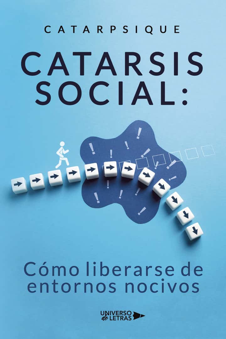 Catarsis social: Cómo liberarse de entornos nocivos