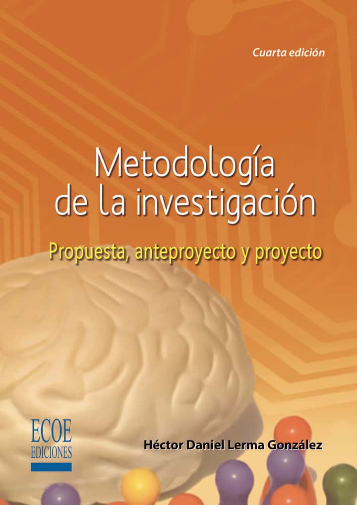 Metodología de la investigación: Propuesta, anteproyecto y proyecto