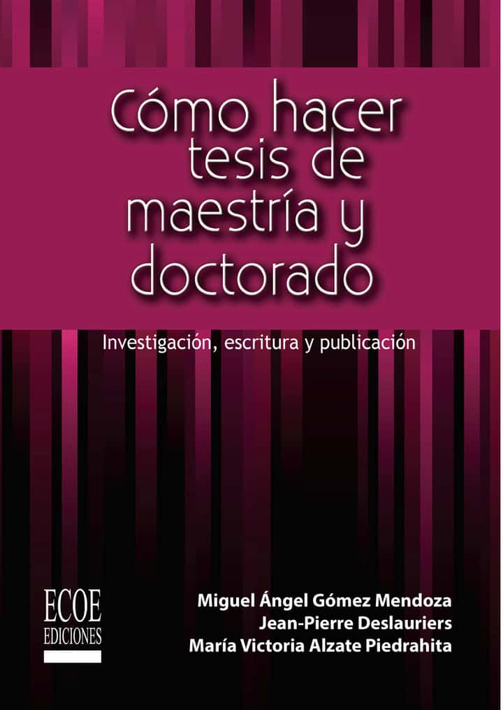 Cómo hacer tesis de maestría y doctorado: Investigación, escritura y publicación