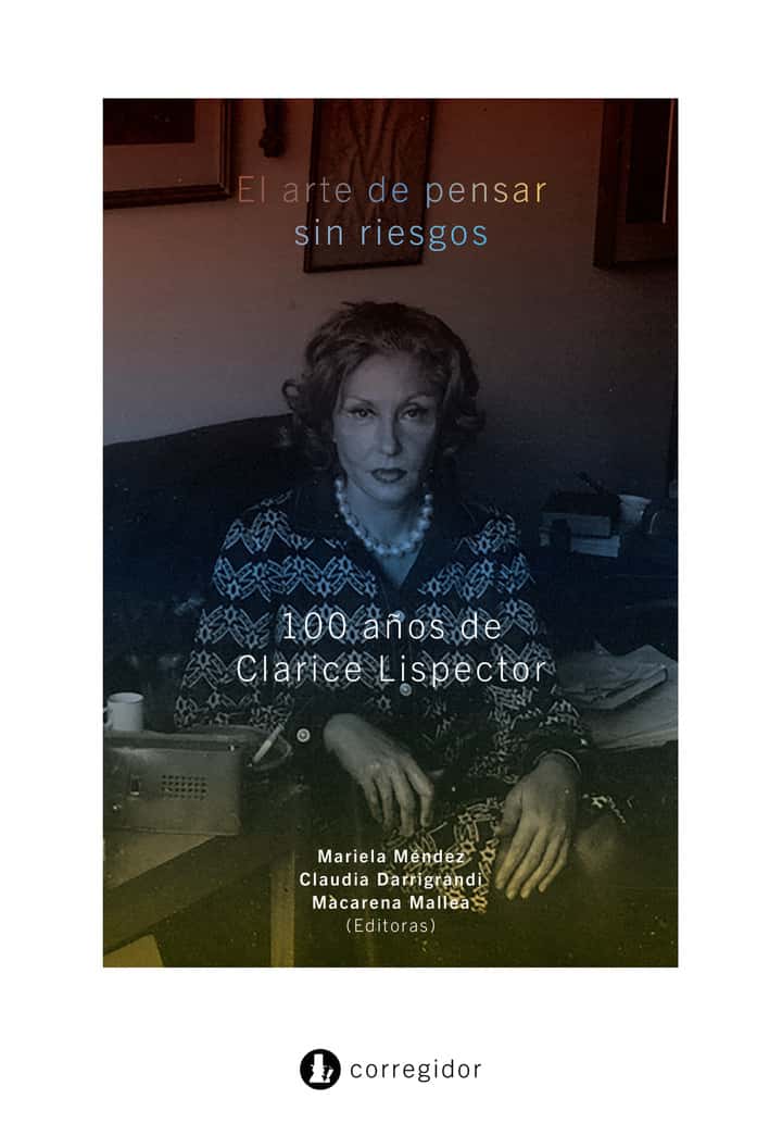 EL ARTE DE PENSAR SIN RIESGOS: 100 AÑOS DE CLARICE LISPECTOR