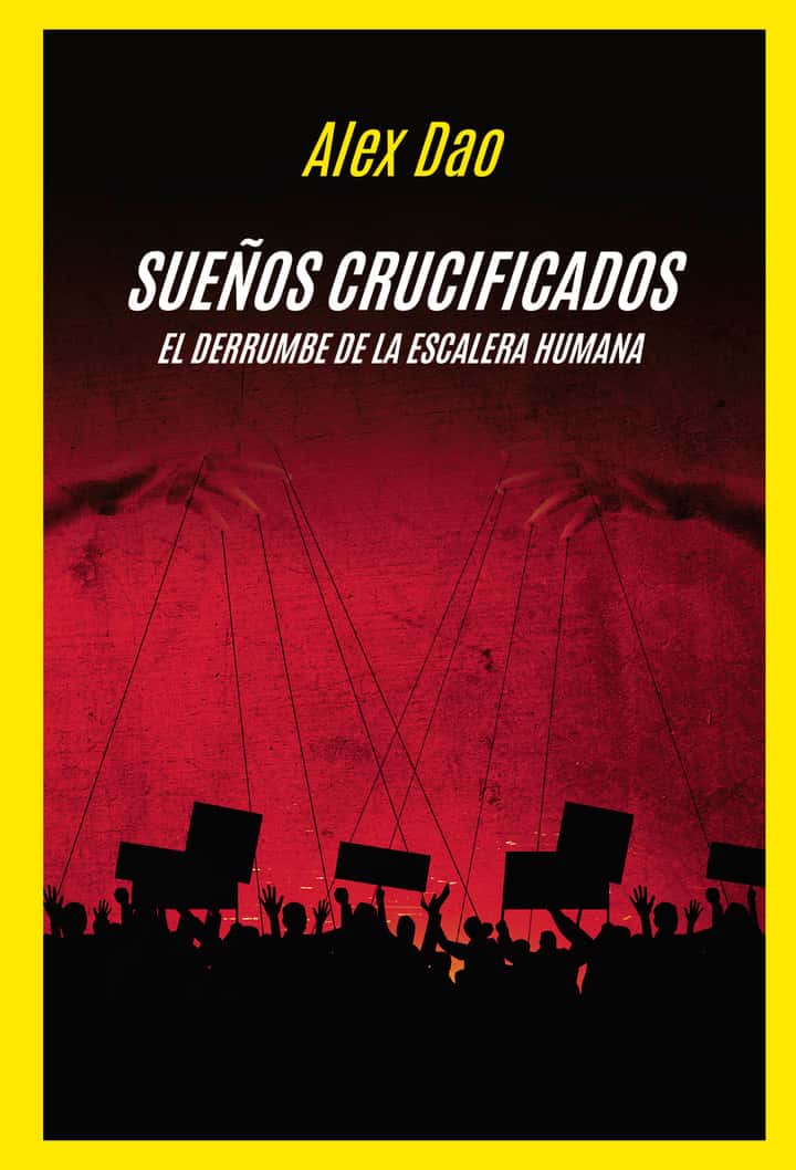 SUEÑOS CRUCIFICADOS – El derrumbe de la escalera humana