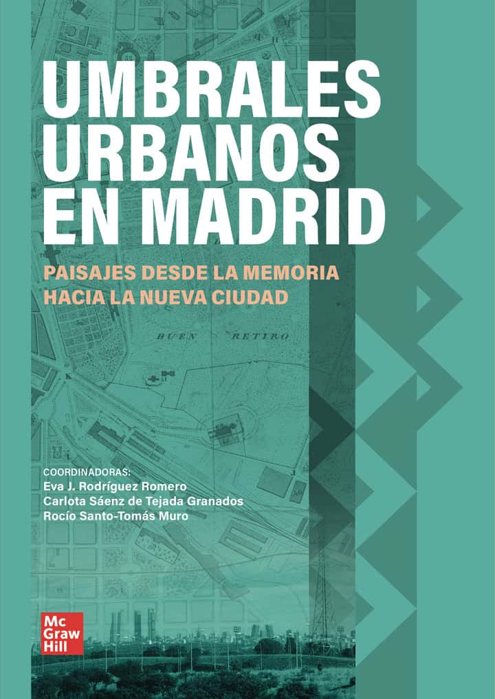 Umbrales urbanos en Madrid: Paisajes desde la memoria hacia la nueva ciudad