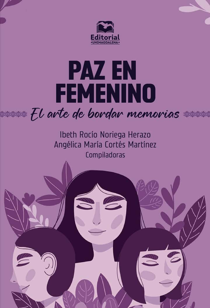 Paz en femenino: El arte de bordar memorias